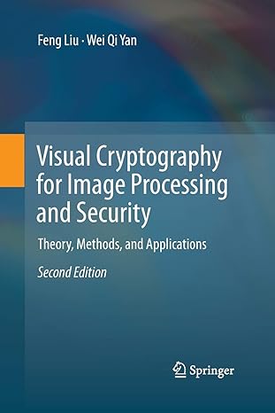 visual cryptography for image processing and security theory methods and applications 1st edition feng liu