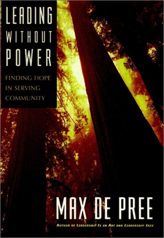 leading without power finding hope in serving community 1st edition de pree, max 0787910635, 9780787910631