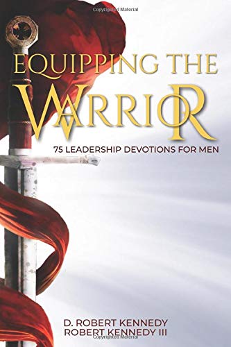 equipping the warrior 75 leadership devotions for men  kennedy iii, robert, kennedy, d. robert, harris, l.