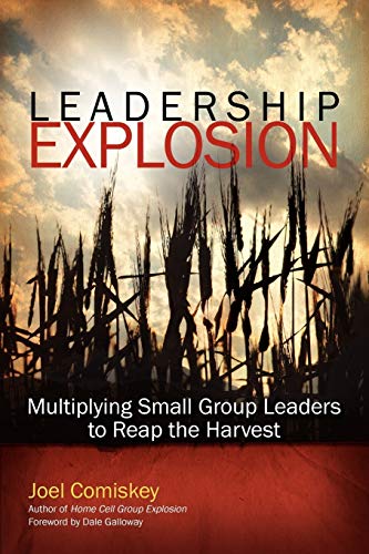 leadership explosion multiplying cell group leaders for the harvest 1st edition joel t. comiskey, comiskey,