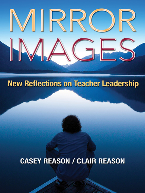 mirror images new reflections on teacher leadership 1st edition reason, casey s., clair m. 1452269548,