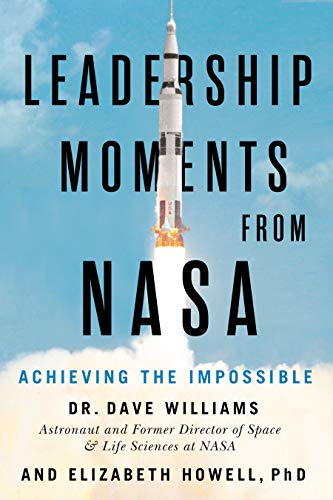 leadership moments from nasa achieving the impossible  williams, dr. dave, howell phd, elizabeth 1770416048,