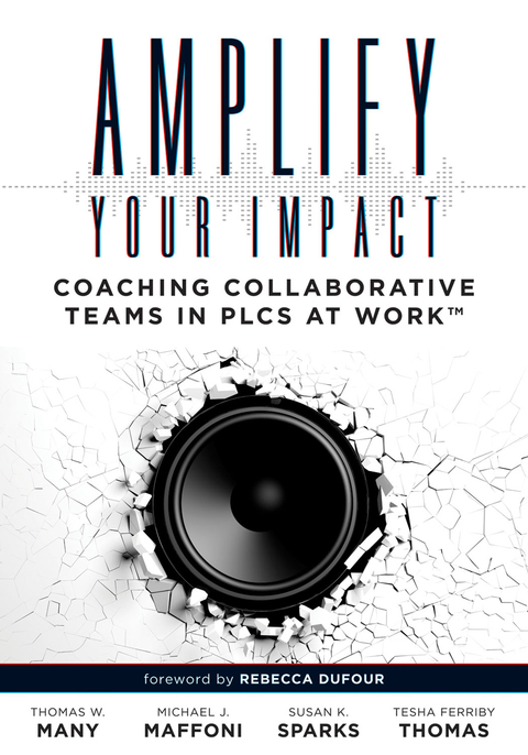 amplify your impact coaching collaborative teams in plcs 1st edition many, thomas w., maffoni, michael j.,