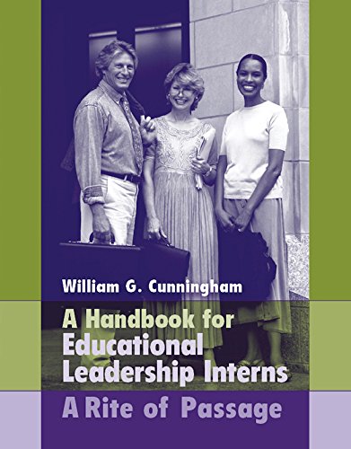 a handbook for educational leadership interns a rite of passage 1st edition cunningham, william g 0134875745,