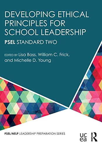 developing ethical principles for school leadership psel standard two 1st edition frick, william c., young,