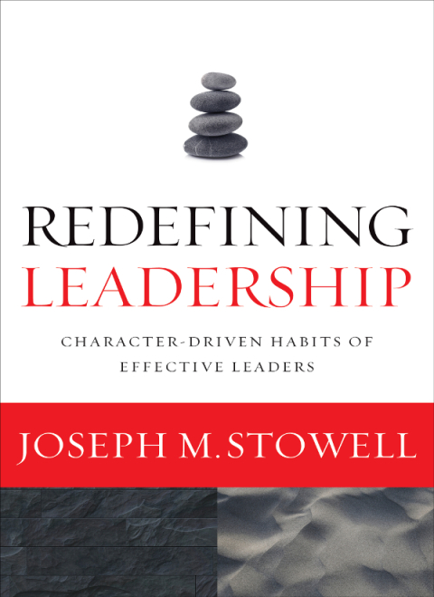 redefining leadership character driven habits of effective leaders 1st edition stowell, joseph m. 0310515068,
