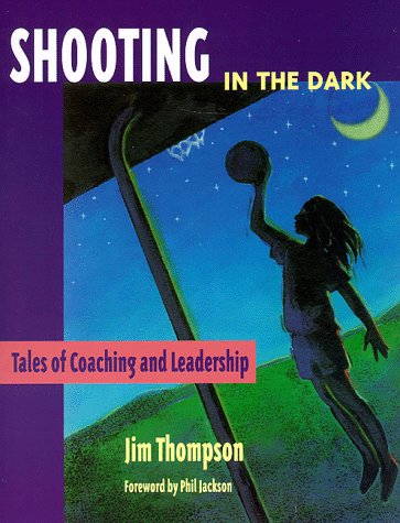 shooting in the dark tales of coaching and leadership 1st edition jim thompson 1886346046, 9781886346048