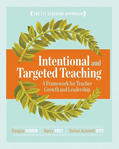 intentional and targeted teaching a framework for teacher growth and leadership  fisher, douglas, frey,