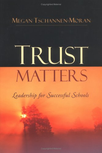 trust matters leadership for successful schools 1st edition tschannen moran, megan 078797434x, 9780787974343