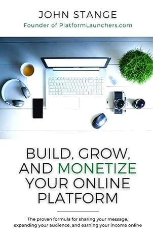 build grow and monetize your online platform the proven formula for sharing your message expanding your