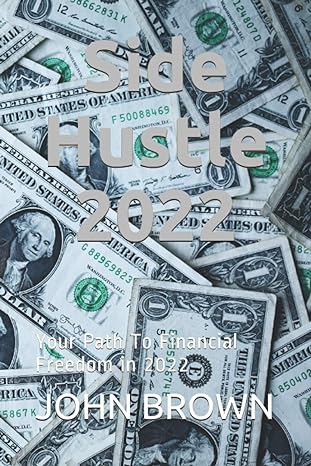 side hustle 2022 your path to financial freedom in 2022 1st edition john brown ,yusuf idris 979-8736049196