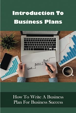 introduction to business plans how to write a business plan for business success 1st edition jodee reimmer