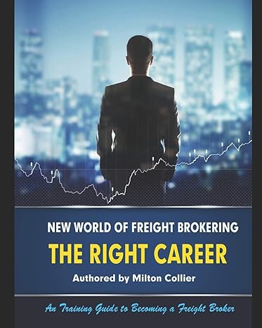 new world of freight brokering freight broker career 1st edition milton collier 150308521x, 978-1503085213