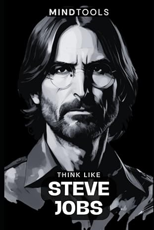 think like steve jobs mental models for success in business and life 1st edition mind tools 979-8861071673