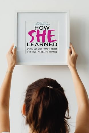 how she learned women and girls empower others with true stories about finances 1st edition kristine geer cfp