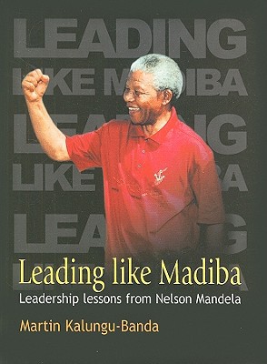 leading like madiba leadership lessons from nelson mandela 1st edition kalungu banda, martin 1770130446,