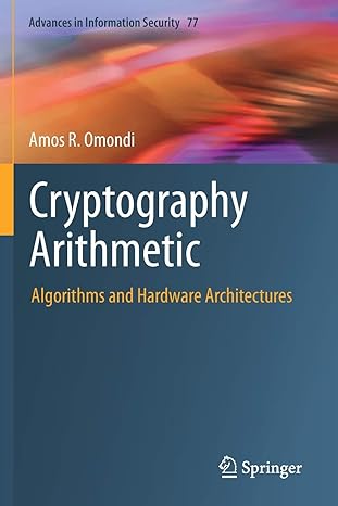 cryptography arithmetic algorithms and hardware architectures 1st edition amos r. omondi 3030341445,