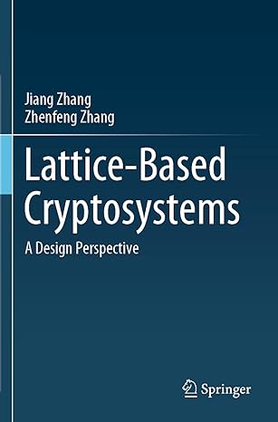 lattice based cryptosystems a design perspective 1st edition jiang zhang ,zhenfeng zhang 981158429x,