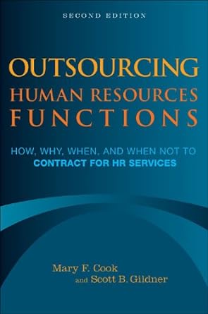 outsourcing human resources functions how why when and when not to contract for hr services 2nd edition scott