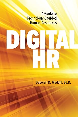 digital hr a guide to technology enabled human resources 1st edition deborah waddill 1586445421,