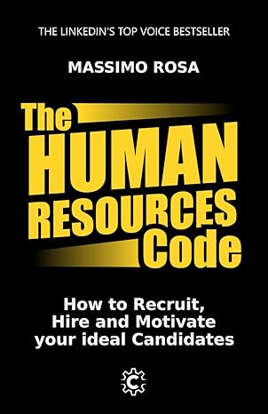 the human resources code how to recruit hire and motivate your ideal candidates 1st edition massimo rosa