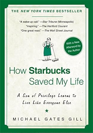 how starbucks saved my life a son of privilege learns to live like everyone else 1st edition michael gates