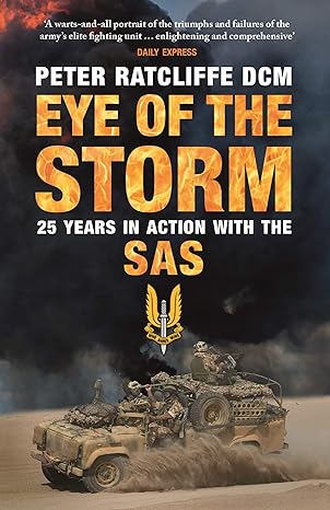 eye of the storm twenty five years in action with the sas 1st edition peter ratcliffe 1789291380,
