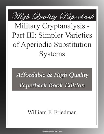 military cryptanalysis part iii simpler varieties of aperiodic substitution systems 1st edition william f.