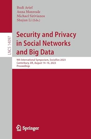 Security And Privacy In Social Networks And Big Data 9th International Symposium Socialsec 2023 Canterbury Uk August 14 16 2023 Proceedings