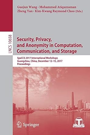 security privacy and anonymity in computation communication and storage spaccs 2017 international workshops