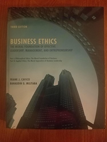 business ethics the moral foundation of effective leadership management and entrepreneurship 1st 13th edition