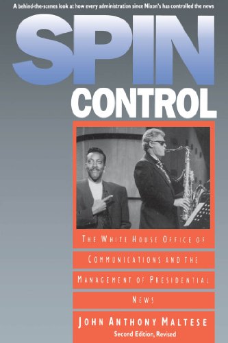 spin control the white house office of communications and the management of presidential news 2nd edition