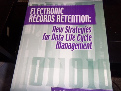 electronic records retention new strategies for data life cycle management  stephens, david o 1931786089,
