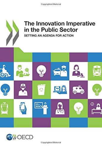 the innovation imperative in the public sector setting an agenda for action  organisation for economic co