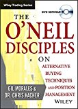 the oneil disciples on alternative buying techniques and position management 1st edition gil morales, chris