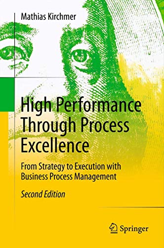 high performance through process excellence from strategy to execution with business process management 2nd
