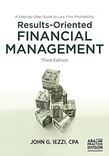 results oriented financial management a step by step guide to law firm profitability 2nd edition iezzi, john