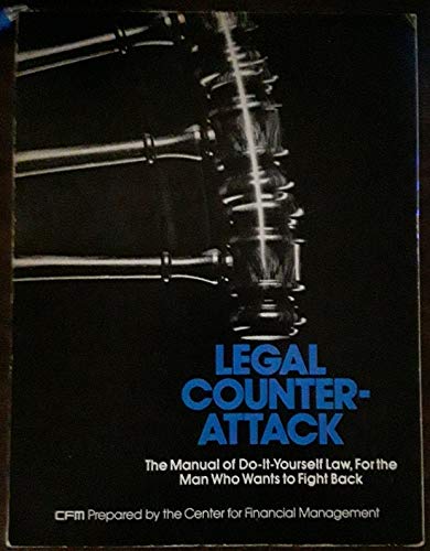legal counter attack the manual of do it yourself law for the man who wants to fight back unknown. edition
