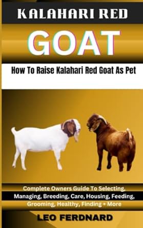 kalahari red goat how to raise kalahari red goat as pet complete owners guide to selecting managing breeding