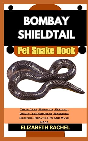 bombay shieldtail pet snake book their care behavior feeding origin temperament breeding methods health tips