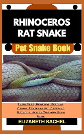 rhinoceros rat snake pet snake book their care behavior feeding origin temperament breeding methods health