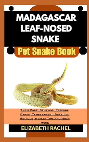 madagascar leaf nosed snake pet snake book their care behavior feeding origin temperament breeding methods