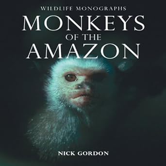 wildlife monographs monkeys of the amazon 1st edition nick gordon 1901268101, 978-1901268102