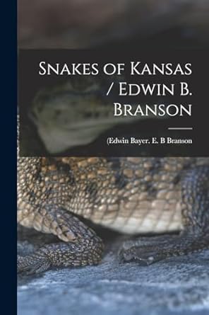 snakes of kansas 1st edition edwin b branson 1018596968, 978-1018596969