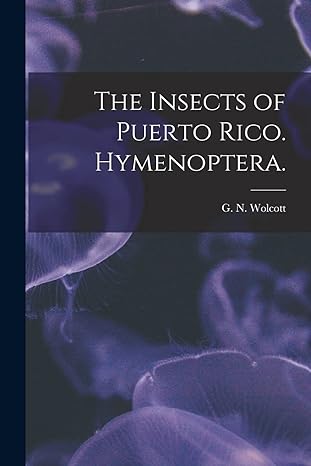 the insects of puerto rico hymenoptera 1st edition g n wolcott 1014964121, 978-1014964120