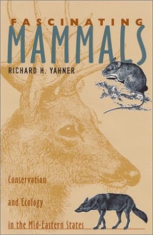 fascinating mammals conservation and ecology in the mid eastern states 1st edition richard h yahner