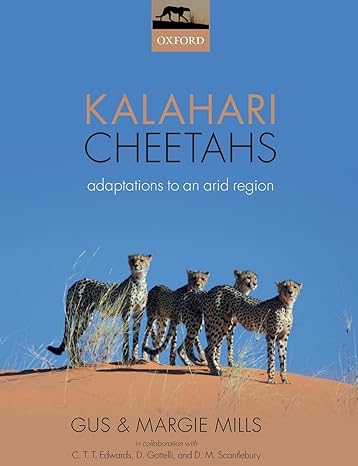 kalahari cheetahs adaptations to an arid region 1st edition gus, margie mills, c t t edwards, d gottelli, d m