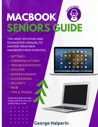 macbook seniors guide the most intuitive and exhaustive manual to master your new macbook from scratch 1st