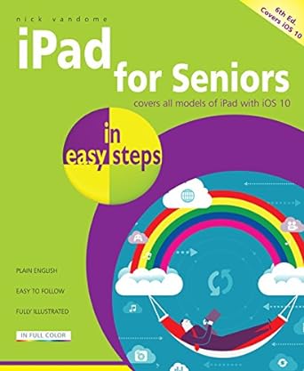 ipad for seniors in easy steps covers ios 10 6th edition nick vandome 1840787422, 978-1840787429