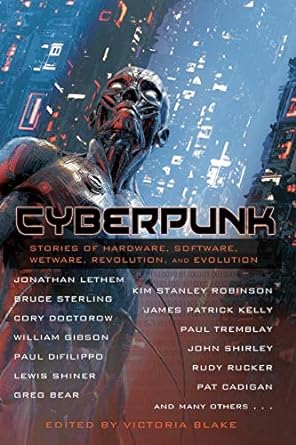 cyberpunk stories of hardware software wetware revolution and evolution 1st edition victoria blake ,william